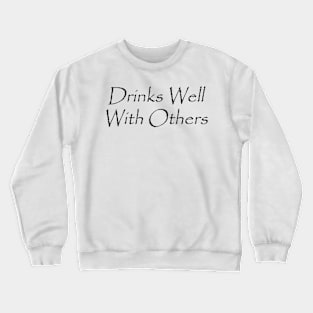 Drinks Well With Others Crewneck Sweatshirt